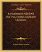 Reincarnation Beliefs of the Jews, Essenes and Early Christians - Paperback