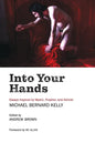 Into Your Hands: Essays Inspired by Mystic, Prophet, and Activist Michael Bernard Kelly - Paperback
