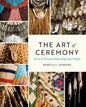 The Art of Ceremony: Voices of Renewal from Indigenous Oregon - Paperback
