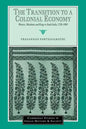 The Transition to a Colonial Economy: Weavers, Merchants and Kings in South India, 1720 1800 - Paperback