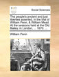 The People's Ancient and Just Liberties Asserted, in the Trial of William Penn, & William Mead. at the Sessions Held at the Old Bailey, in London, ... - Paperback