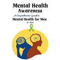 Mental Health Awareness: A Comprehensive Guide to Mental Health for Men - Paperback