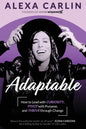 Adaptable: How to Lead with Curiosity, Pivot with Purpose, and Thrive through Change - Paperback