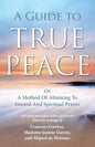 A Guide to True Peace: A Method of Attaining to Inward and Spiritual Prayer - Paperback