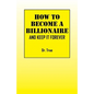 How to Become a Billionaire: And Keep It Forever - Paperback