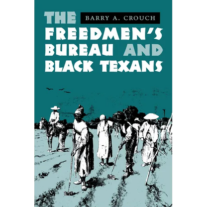 The Freedmen's Bureau and Black Texans - Paperback