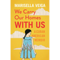 We Carry Our Homes with Us: A Cuban American Memoir - Paperback