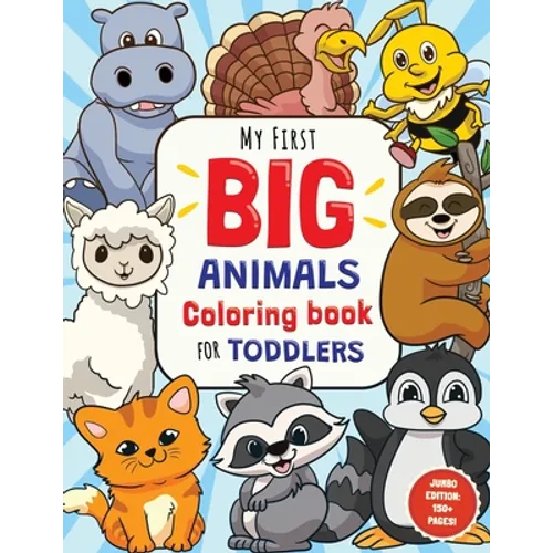 My First Big Animals Coloring Book for Toddlers: Super Fun & Simple Animal Coloring Pages for Little Kids Ages 2-4 - Paperback