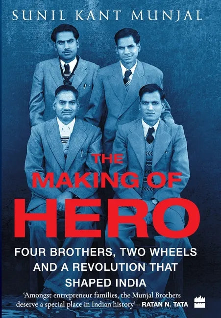 The Making of Hero: Four Brothers, Two Wheels and a Revolution that Shaped India - Hardcover