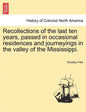 Recollections of the Last Ten Years, Passed in Occasional Residences and Journeyings in the Valley of the Mississippi. - Paperback