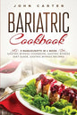 Bariatric Cookbook: 3 Manuscripts in 1 Book - Gastric Bypass Cookbook, Gastric Bypass Diet Guide, Gastric Bypass Recipes - Paperback
