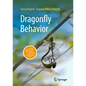 Dragonfly Behavior: Discovering the Dynamic Life of an Ancient Order of Insects - Hardcover