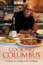 Cooking Columbus: A History of Cooking in the Caribbean - Paperback