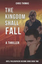 The Kingdom Shall Fall: Until Philosophers Become Kings Book Two - Paperback