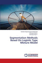 Segmentation Methods Based On Logistic Type Mixture Model - Paperback