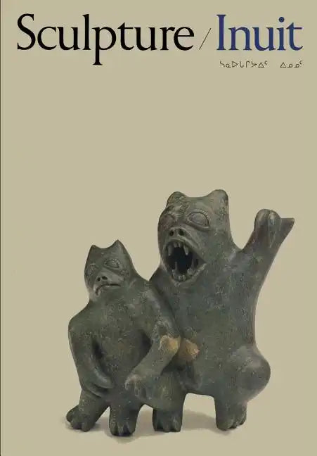 Sculpture of the Inuit: Masterworks of the Canadian Arctic - Paperback