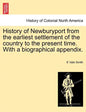 History of Newburyport from the Earliest Settlement of the Country to the Present Time. with a Biographical Appendix. - Paperback