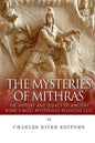 The Mysteries of Mithras: The History and Legacy of Ancient Rome's Most Mysterious Religious Cult - Paperback
