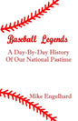 Baseball Legends: A Day-By-By History of Our National Pastime - Paperback