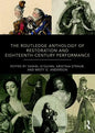 The Routledge Anthology of Restoration and Eighteenth-Century Performance - Paperback