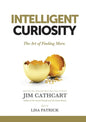 Intelligent Curiosity: The Art of Finding More - Paperback