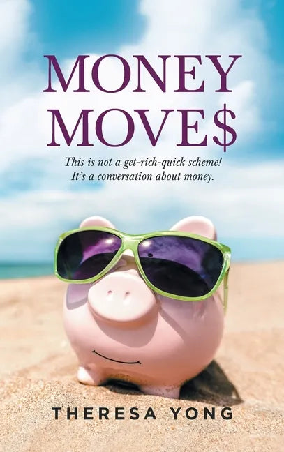 Money Moves: This Is Not a Get-Rich-Quick Scheme! It's a Conversation About Money. - Hardcover