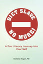 Diet Slave No More!: A Fun Literary Journey into Your Self - Paperback