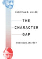 The Character Gap: How Good Are We? - Paperback
