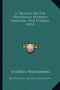 A Treatise On The Difference Between Temporal And Eternal (1833) - Paperback