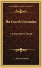 The Fourth Dimension: A Language of Space - Hardcover