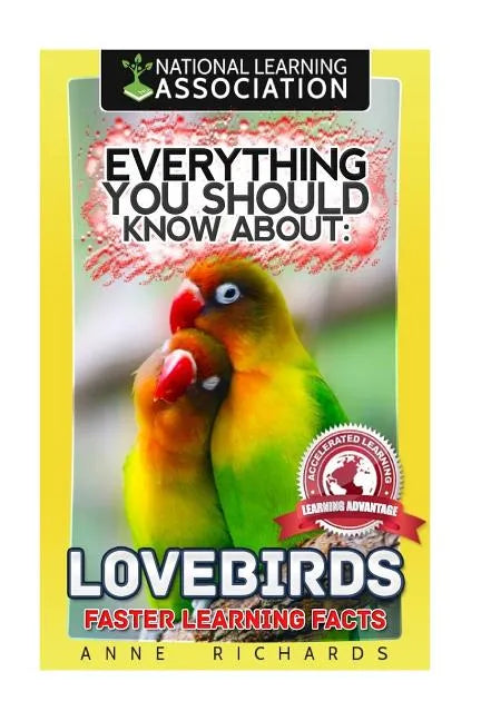 Everything You Should Know About: Lovebirds Faster Learning Facts - Paperback