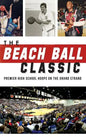 The Beach Ball Classic: Premier High School Hoops on the Grand Strand - Hardcover