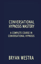 Conversational Hypnosis Mastery: A Complete Course In Conversational Hypnosis - Paperback