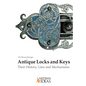 Antique Locks and Keys: Their History, Uses and Mechanisms - Hardcover