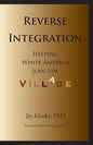 Reverse Integration: Helping White America Join the Village - Paperback
