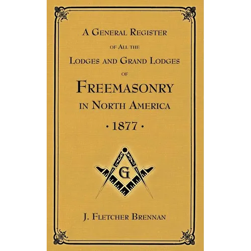 A General Register of all the Lodges and Grand Lodges of Freemasons: in North America - Paperback
