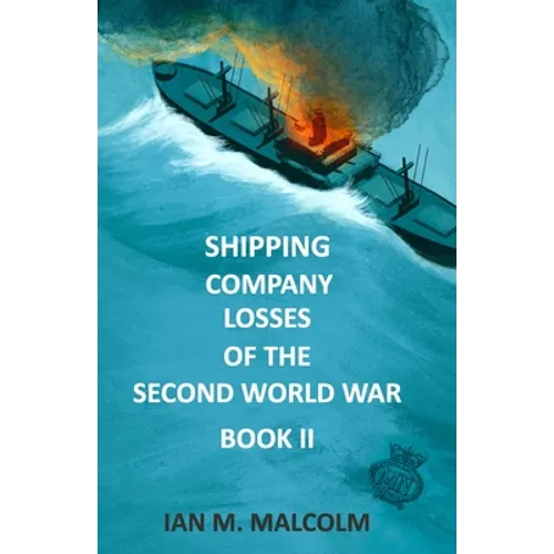 Shipping Company Losses of the Second World War - Book II: British Merchant Navy - Paperback