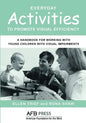Everyday Activities to Promote Visual Efficiency: A Handbook for Working with Young Children with Visual Impairments - Paperback