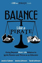 Balance Like a Pirate: Going beyond Work-Life Balance to Ignite Passion and Thrive as an Educator - Paperback