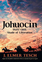 Johuocin: Part One: Shade of Liberation - Hardcover
