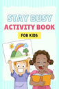 Stay Busy Activity Book for kids: Fun Activity Books 4-10 years old: Mazes, coloring pages, Sudoku, Math, Writing, Puzzles, and much more - Paperback