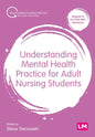 Understanding Mental Health Practice for Adult Nursing Students - Hardcover