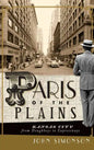 Paris of the Plains: Kansas City from Doughboys to Expressways - Hardcover
