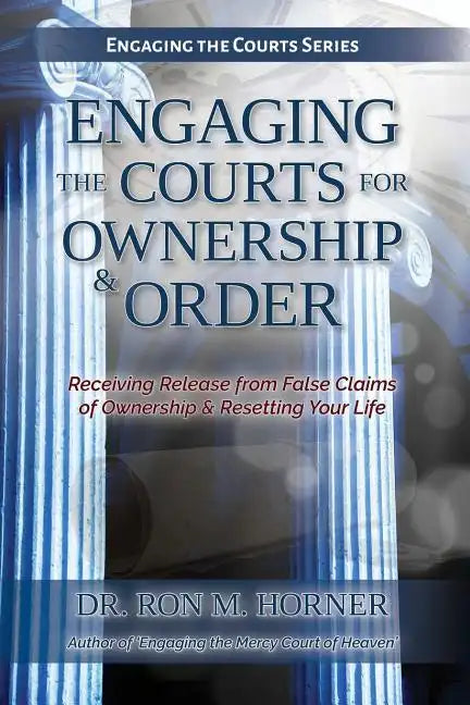 Engaging the Courts of Heaven for Ownership & Order - Paperback