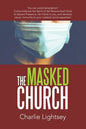 The Masked Church: You Can Avoid Temptation! Come Embrace the Spirit of the Resurrected Christ to Discern Presence, Stir Christ in You, a - Paperback
