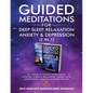Guided Meditations For Deep Sleep, Relaxation, Anxiety & Depression (2 in 1): 20+ Hours Of Positive Affirmations, Hypnosis, Scripts & Breathwork For S - Paperback