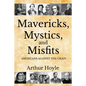Mavericks, Mystics, and Misfits: Americans Against the Grain - Paperback