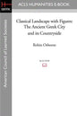 Classical Landscape with Figures: The Ancient Greek City and Its Countryside - Paperback