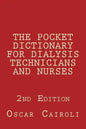THE POCKET DICTIONARY FOR DIALYSIS TECHNICIANS AND NURSES 2nd Edition - Paperback