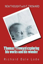 THOMAS TROWARD - exploring his Works and his Wonders: NEW THOUGHT with T. TROWARD - Paperback